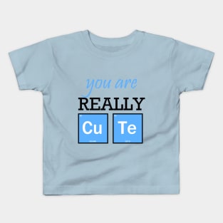 You are really cute Kids T-Shirt